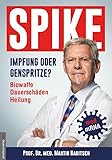 Spike – szczepienie czy zastrzyk genu?: broń biologiczna, trwałe uszkodzenie, leczenie